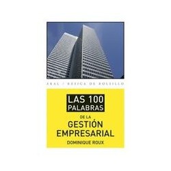 Las 100 palabras de la gestión empresarialAutor: Dominique RouxEditorial: AkalColección: Akal: Básica de Bolsillo ? Serie Cien p
