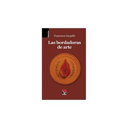 Las bordadoras de arteAutor: Francesca GargalloEditorial: Viceversa