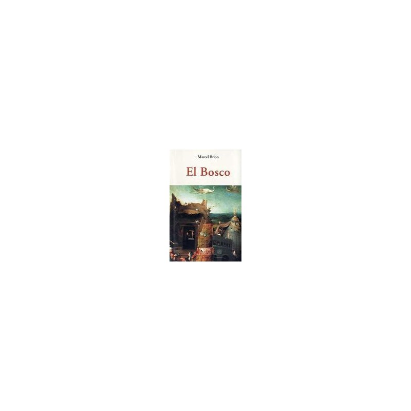 El BoscoAutor: Marcel BrionEditorial: OlañetaColección: Olañeta: Centellas