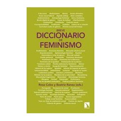 Breve diccionario de feminismoAutor: AA.VV.Editorial: CatarataColección: Catarata: Mayor