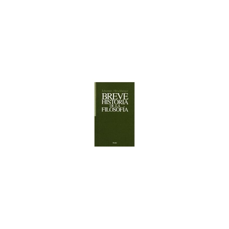 Breve historia de la filosofía Autor: Johannes  HirschbergerEditorial: Herder