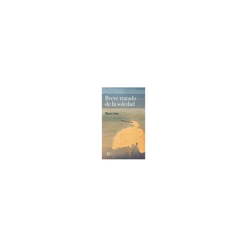 Breve tratado de la soledadAutor: Mario SatzEditorial: KairósColección: Kairós: Sabiduría perenne