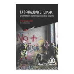 La brutalidad utilitariaAutor: Daniel InclánEditorial: Akal