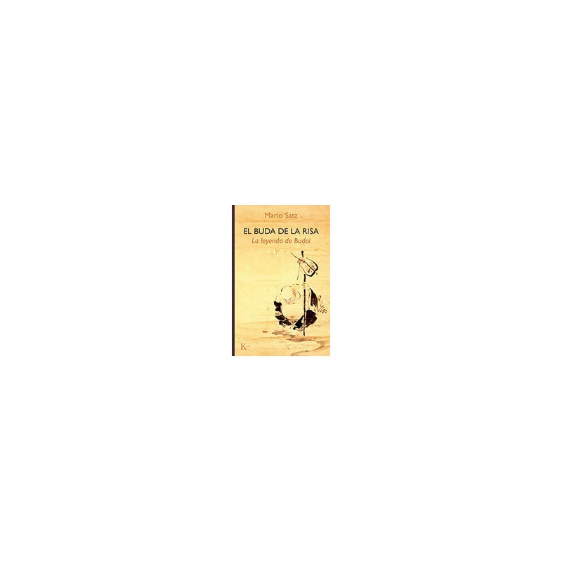 El buda de la risaAutor: Mario SatzEditorial: KairósColección: Kairós: Sabiduría perenne