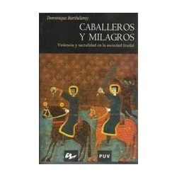 Caballeros y milagros. Violencia y sacralidad en la sociedad feudalAutor: Dominique BarthelemyEditorial: Universidad de GranadaC