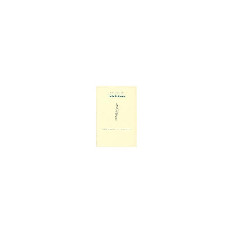 Cabe la formaAutor: Mario MontalbettiEditorial: Pre-Textos