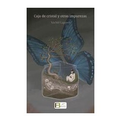 Caja de cristal y otras impurezasAutor: Xóchitl LagunesEditorial: Fondo Blanco
