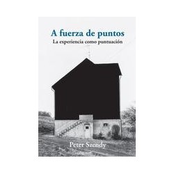 A fuerza de puntosAutor: Peter SzendyEditorial: Ediciones Metales pesados