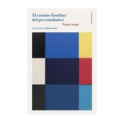 El camino familiar del pez combativoAutor: Pierre AlfériEditorial: Sexto PisoColección: Sexto Piso: Poesía