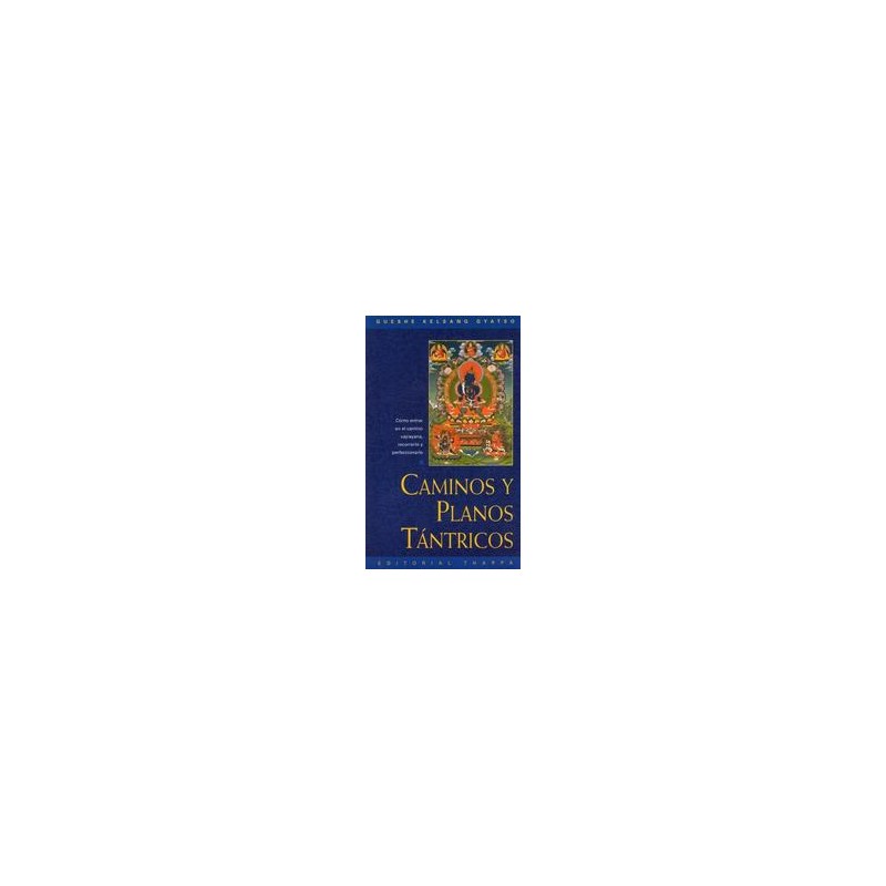 Caminos y planos TántricosAutor: Gueshe Kelsang GyatsoEditorial: Tharpa