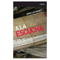 A la escuchaAutor: Jean-Luc NancyEditorial: AmorrortuColección: Amorrortu: Nómadas