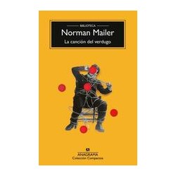 La canción del verdugoAutor: Norman MailerEditorial: AnagramaColección: Anagrama: Compactos