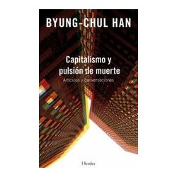Capitalismo y pulsión de muerteAutor: Byung-Chul HanEditorial: Herder