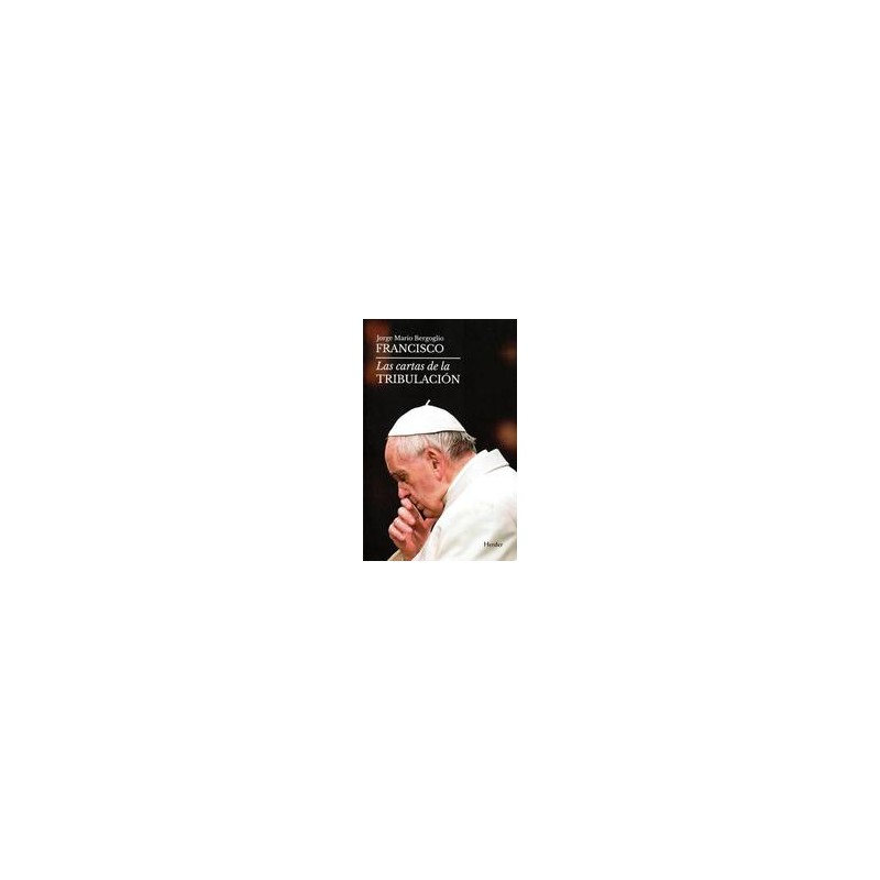 Las cartas de la tribulaciónAutor: Jorge Mario BergoglioEditorial: Herder