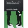 Los cárteles no existenAutor: Oswaldo ZavalaEditorial: Malpaso