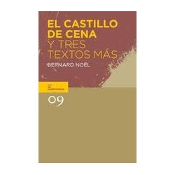 El castillo de cena y tres textos másAutor: Bernard NoëlEditorial: Vanilla Planifolia