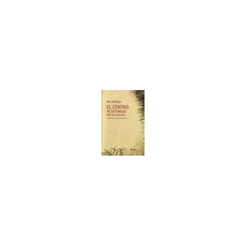 El Centro se distingue por su levedadAutor: Bert HellingerEditorial: HerderColección: Herder: Constelaciones