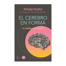El cerebro en forma a cualquier edadAutor: Sanjay GuptaEditorial: KairósColección: kairos: En órbita