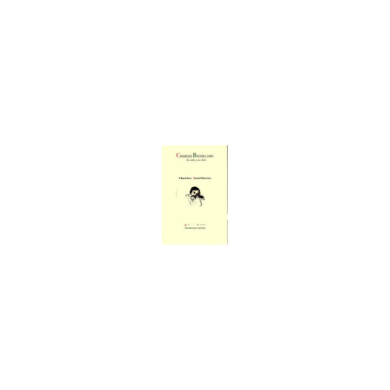 Charles Baudelaire, su vida y su obraAutor: Charles Charles AsselineauEditorial: Pre-Textos