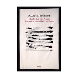 Charles Sanders Pierce: Semiótica, iconicidad y analogía Autor: Mauricio BeuchotEditorial: Herder México