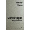 Ciencia ficción capitalistaAutor: Michel NievaEditorial: AnagramaColección: Anagrama: Nuevos cuadernos Anagrama