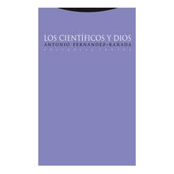 Los científicos y DiosAutor: Antonio Fernández RañadaEditorial: TrottaColección: Trotta: Estructuras y Procesos. Religión