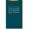Cinco lecciones de pensamiento social cristianoAutor: José Sols LuciaEditorial: TrottaColección: Trotta: Estructuras y Procesos.