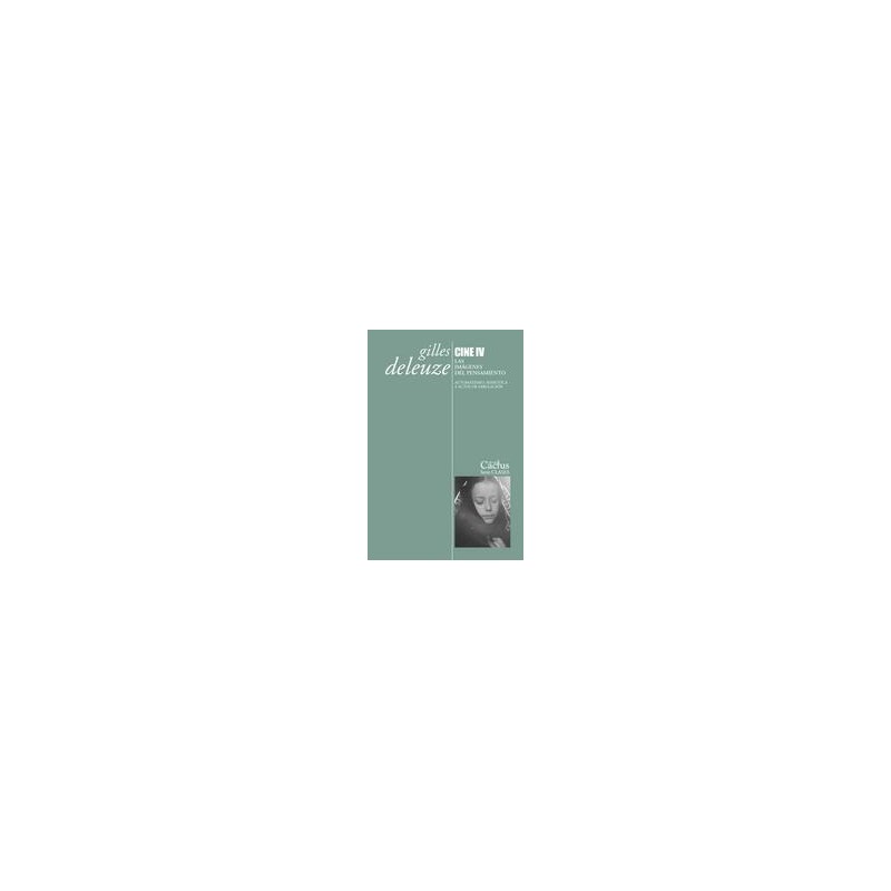 Cine IVAutor: Gilles DeleuzeEditorial: CactusColección: Cactus: Clases