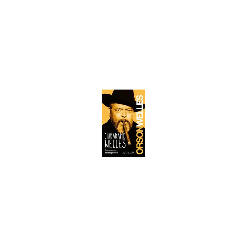 Ciudadano WellesAutor: Orson WellesEditorial: Capitán SwingColección: Capitán Swing: Ensayo