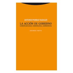La acción de gobiernoAutor: Antonio Porras NadalesEditorial: Trotta