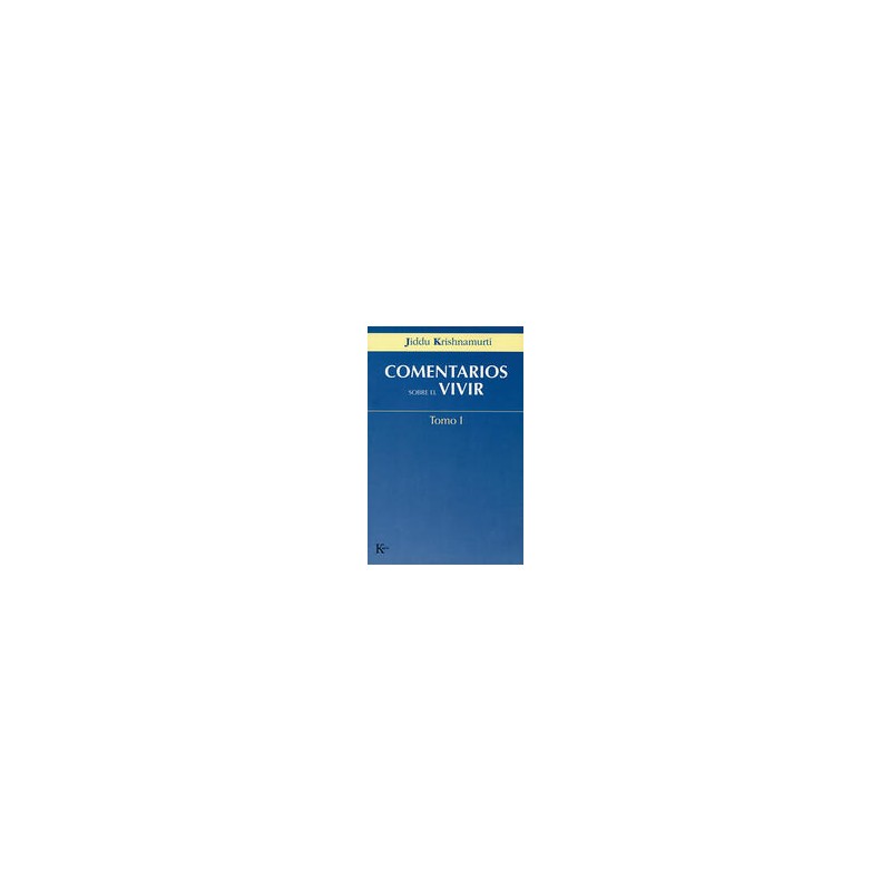 Comentarios sobre el vivir. tomoIAutor: Jiddu KrishnamurtiEditorial: KairósColección: Kairós: Sabiduría perenne