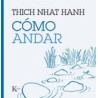 Cómo andarAutor: Thich Nhat HanhEditorial: KairósColección: Kairós: Sabiduría perenne