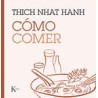 Cómo comerAutor: Thich Nhat HanhEditorial: KairósColección: Kairós: Sabiduría perenne