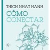 Cómo conectarAutor: Thich Nhat HanhEditorial: KairósColección: Kairós: Sabiduría perenne