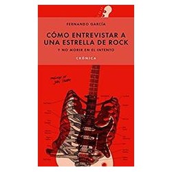 Cómo entrevistar a una estrella de rockAutor: Fernando GarcíaEditorial: JUS