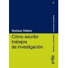 Cómo escribir trabajos de investigaciónAutor: Melissa WalkerEditorial: GedisaColección: Gedisa: Herramientas Universitarias