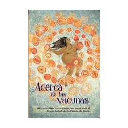 Acerca de las vacunasAutor: Adriana MarcusEditorial: Madreselva