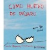 Como huevo de pájaroAutor: Lucía BayardoEditorial: Morenike