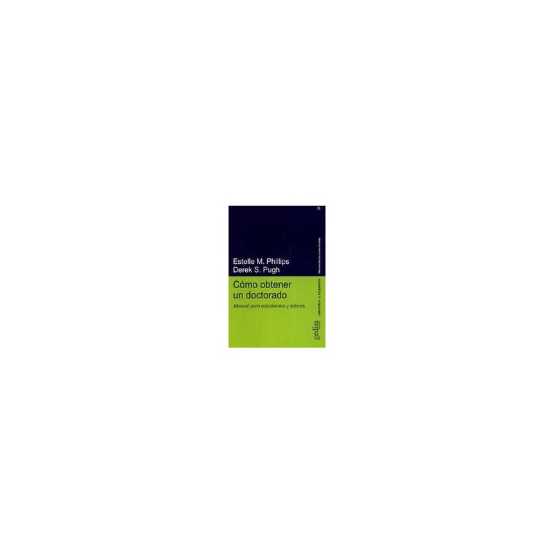 Cómo obtener un doctoradoAutor: Estelle M. PhillipsEditorial: GedisaColección: Gedisa: Herramientas Universitarias