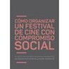 Cómo organizar un festival de cine con compromiso socialAutor: AA.VV.Editorial: Osífragos editorial
