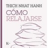 Cómo relajarseAutor: Thich Nhat HanhEditorial: KairósColección: Kairós: Sabiduría perenne