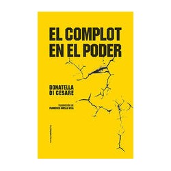 El complot en el poderAutor: Donatella Di CesareEditorial: Sexto PisoColección: Sexto Piso: Ensayo