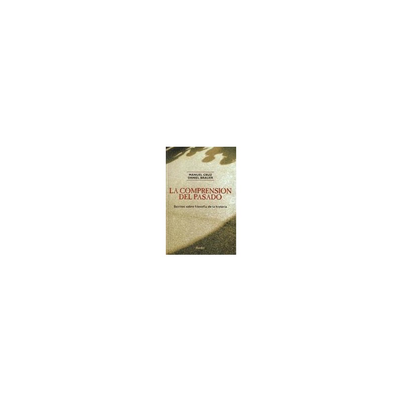 La Comprensión del pasadoAutor: Manuel CruzEditorial: Herder