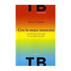 Con la mejor intenciónAutor: Marisol AmpudiaEditorial: HerderColección: Herder: Terapia Breve