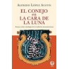 El conejo en la cara de la LunaAutor: Alfredo López AustinEditorial: Ediciones EraColección: Ediciones Era: Bolsillo Era