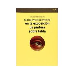 La conservación preventiva en la exposición de pintura sobre tablaAutor: Ubaldo Sedano EspínEditorial: Trea