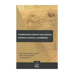 Consideraciones desde la razón practica: Problemas, tensiones y posibilidadesAutor: AA.VV.Editorial: Itaca