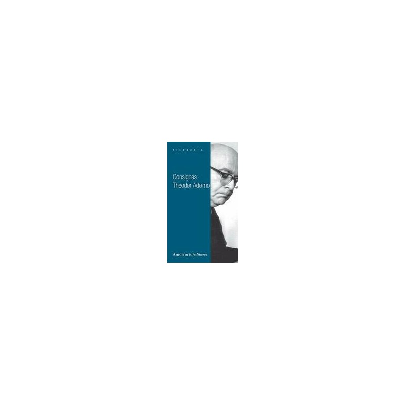 ConsignasAutor: Theodor W. AdornoEditorial: AmorrortuColección: Amorrortu: Filosofía