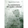 La consistencia del cuadro colonialAutor: Alejandra Castro ConchaEditorial: Ediciones Metales pesados