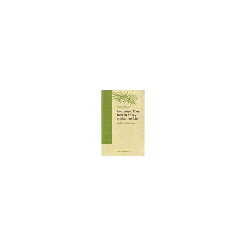 Contempló Dios toda su obra y estaba muy bienAutor: Medard KehlEditorial: HerderColección: Herder: Biblioteca Herder